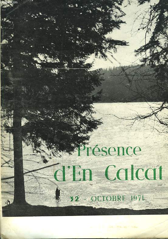 PRESENCE D'EN CALCAT, REVUE TRIMESTRIELLE N32, OCTOBRE 1971. LE MESSAGE DU PERE / LA VENUE DU REGNE / ACCEPTER L'AUTRE / UNE EXPERIENCE DE REFLEXION EN COMMUN / ANCIENS DE L'ALUMNAT / UNE SESSION D'EXPRESSION CORPORELLE AU MONASTERE D'ORVAL / ...