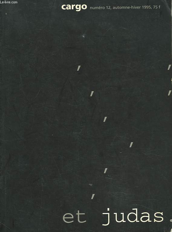 CARGO N12, AUTOMNE-HIVER 1995. ETJUDAS / EPHEMERES, PASCAL THIVILLON / LITTERATURES : LA MUSIQUE A PAVLOSK, OSSIP MANDELSTAM / L'UN APRES L'AUTRE, C. CAZALE / RONDES IV, C. JACOBSEN / CORPS (DESSINS), LAURE CARRE / ...