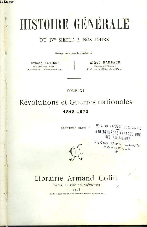 HISTOIRE GENERALE DU IVe SIECLE A NOS JOURS. TOME XI. REVOLUTIONS ET GUERRES NATIONALES 1848-1870. 2e EDITION