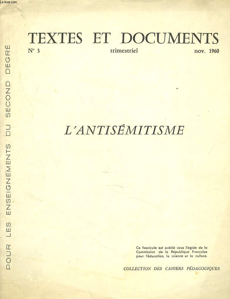 TEXTES ET DOCUMENTS , TRIMESTRIEL N3, NOVEMBRE 1960. L'ANTISEMITISME. POUR LES ENSEIGNEMENTS DU SECOND DEGRE.