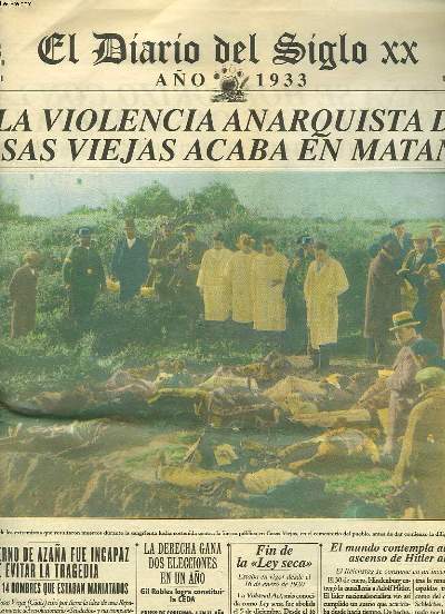 EL DIARION DEL SIGLO XX, ANO 1933. LA VIOLENCIA ANARQUISTA DE CASAS VIEJAS ACABA EN MATANZA.