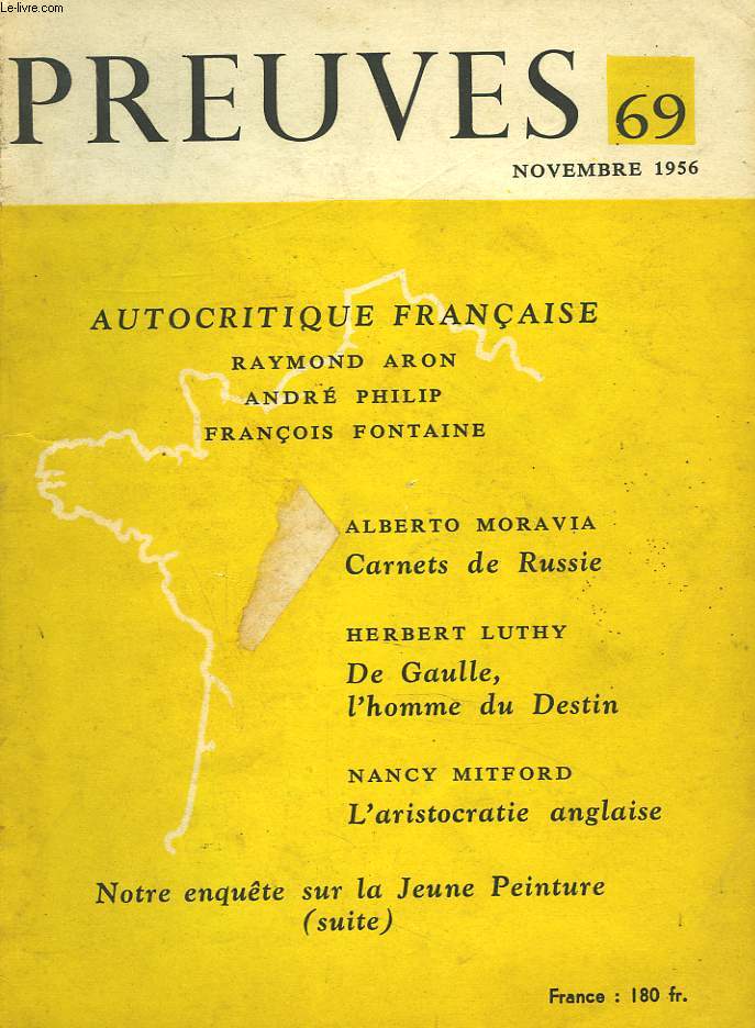 PREUVES N69, NOVEMBRE 1956. AUTOCRITIQUE FRANCAISE. RAYMOND ARON, ANDRE PHILIP, FRANCOIS FONTAINE / ALBERTO MORAVIA, CARNETS DE RUSSIE / HERBERT LUTHY, DE GAULLE, L'HOMME DU DESTIN / NANCYMITFORD, L'ARISTOCRATIE ANGLAISE / ...