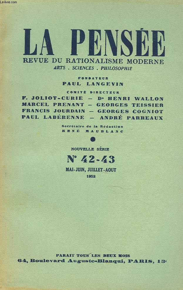 LA PENSEE, REVUE DU RATIONALISME MODERNE. ARTS, SCIENCE, PHILOSOPHIE. N42-43 MAI-JUIN, JUILLET-AOT 1952. M. PRENANT ET G. TEISSIER : LA GUERRE BACTERIOLOGIQUE A-T-ELLE COMMENCE? / F. JOLIOT-CURIE : QUI PROSTITUE LA SCIENCE? / LOUIS ARAGON: LE PCF ...