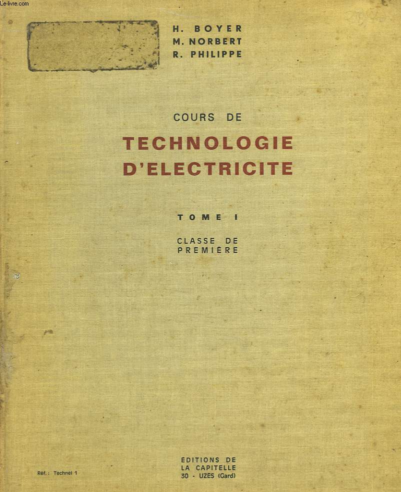 COURS DE TECHNOLOGIE D'ELECTRICITE. TOME I. CLASSE DE PREMIERE