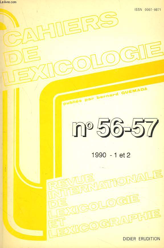 CAHIERS DE LEXICOLOGIE. REVUE INTERNATIONALE DE LEXICOLOGIE ET LEXICOGRAPHIE N56-57, 1990-1 et 2. ACTES DU COLLOQUE FRANCO-DANOIS DE LEXICOGRAPHIE. COPENHAGUE, 19 ET 20 SEPTEMBRE 1988.