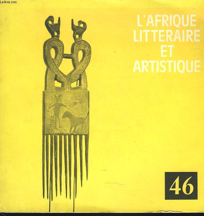 L'AFRIQUE LITTERAIRE ET ARTISTIQUE N46, 4e TRIMESTRE 1977. LITTERATURE ALGERIENNE D'EXPRESSION FRANCAISE ET HUMANISME PAR GUY DANINOS / L'ART DE LA NOUVELLE POESIE PAR Y.E. DOGBE / POESIE ORALE ET POESIE ECRITE, DIFFERENCES ET CONVERGENCES, N.T. SERPOS /