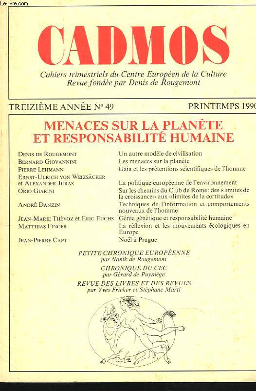 CADMOS, CAHIERS TRIMESTRIELS DU CENTRE EUROPEEN DE LA CULTURE, 13e ANNEE, N49, PRINTEMPS 1990. MENACES SUR LA PLANETE ET RESPONSABILITE HUMAINE. D. DE ROUGEMONT: UN AUTRE MODELE DE CIVILISATION / B. GIOVANNINI: LES MENACES SUR LA PLANETE / ...