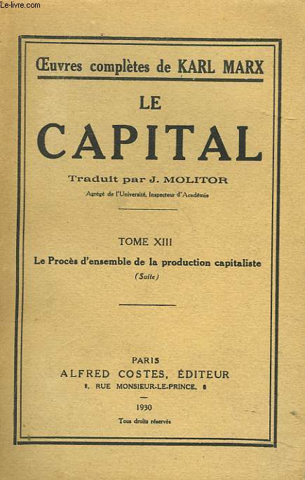 LE CAPITAL. TOME XIII. LE PROCES D'ENSEMBLE DE LA PRODUCTION CAPITALISTE (SUITE)