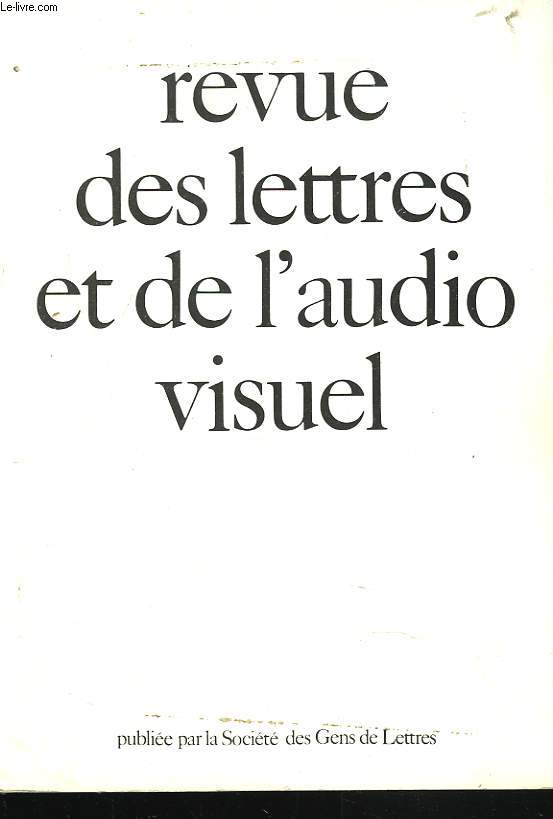 REVUE DES LETTRES ET DE L'AUDIOVISUEL NOVEMBRE-DECEMBRE 1985. JEAN-DE-LETTRES ET GENS DE LA LUNE, PAR F. BILLETDOUX / LA CAPTURE DE LA SOCIETE DES GENS DE LETTRE, PAR L. BODARD / LE POUVOIR NOIR DE L'ECRITURE, PAR JEAN-PIERRE FAYE / LA BATAILLE DE ...