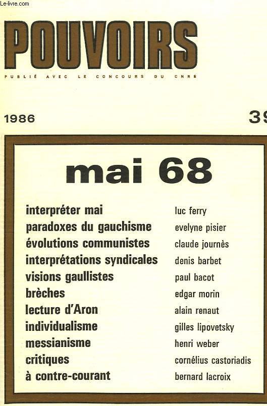 POUVOIRS, REVUE FRANCAISE D'ETUDES CONSTITUTIONNELLES ET POLITIQUES N39, 1986. MAI 68. INTERPRETER MAI, LUC FERRY/ PARADOXES DU GAUCHISME, E. PISIER / EVOLUTIONS COMMUNISTES, C. JOURNES / INTERPRETATIONS SYNDICZLES, D. BARBET / VISIONS GAULLISTES, ...