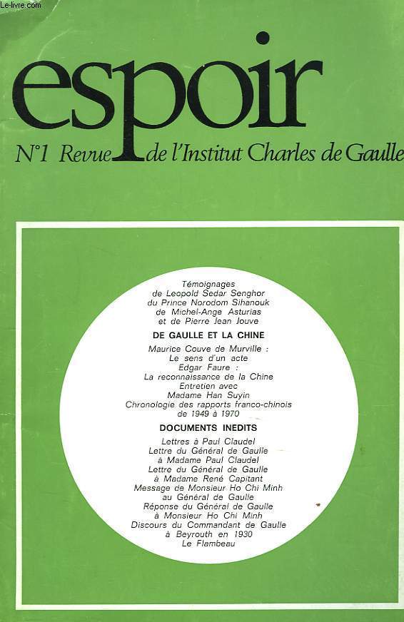 ESPOIR, REVUE DE L'INSTITUT CHARLES DE GAULLE N1, SEPTEMBRE 1972. DE GAULLE ET LA CHINE. M. COUVE DE MURVILLE: LE SENS D'UN ACTE / EDGAR FAURE: LA RECONNAISSANCE DE LA CHINE / ENTRETIEN AVEC Mme HAN SUYIN / CHRONOLOGIE DES RAPPORTS FRANCO-CHINOIS 1949-70