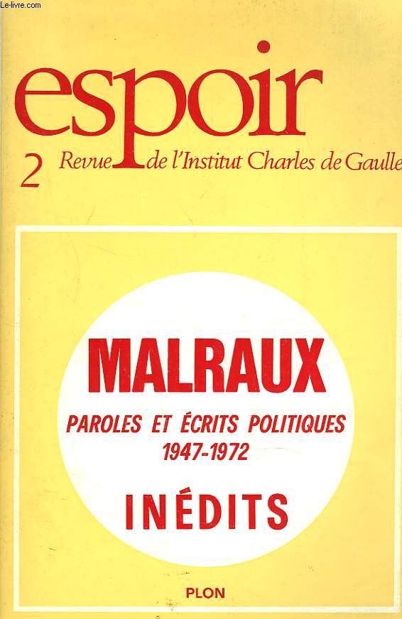 ESPOIR, REVUE DE L'INSTITUT CHARLES DE GAULLE N2, JANVIER 1973. MALRAUX, PAROLES ET ECRITS POLITIQUES 1947-1972. INEDITS.