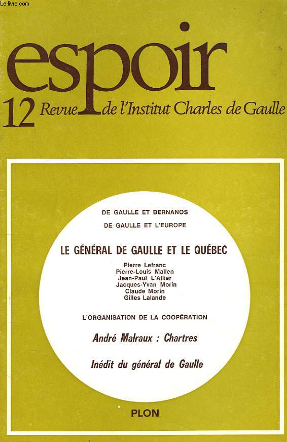 ESPOIR, REVUE DE L'INSTITUT CHARLES DE GAULLE N12, OCTOBRE 1975. DE GAULLE ET BERNANOS / DE GAULLE ET L'EUROPE / DE GAULLE ET LE QUEBEC, L'ORGANISATION DE LA COOPERATION / ANDRE MALRAUX: CHARTRES / ...