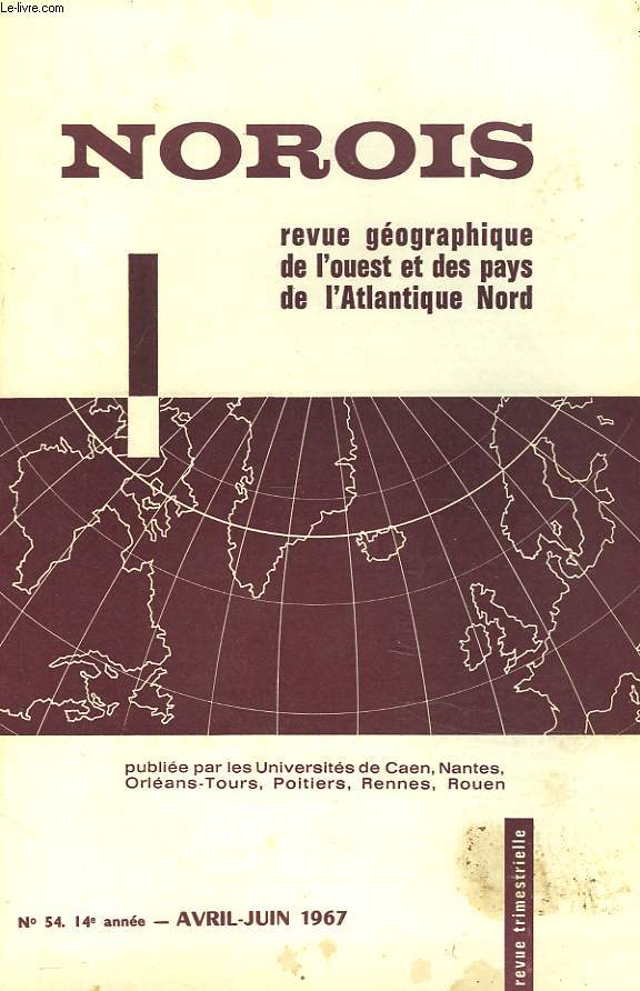 NOROIS. REVUE GEOGRAPHIQUE DE L'OUEST ET DES PAYS DE L'ATLANTIQUE NORD N54, 14e ANNEE. AVRL-JUIN 1967. LES FORMATIONS SUPERFICIELLES ET LE RELIEF EN HAUTE-NORMANDIE, PAR HENRI ELHA / LEZAY, CENTRE RURAL, PAR L. PARRAT / LA POPULATION ET LE PEUPLEMENT...