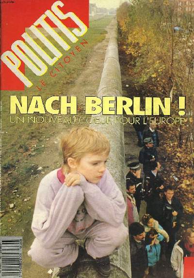 POLITIS, LE CITOYEN. N80, DU 16 AU 22 NOVEMBRE 1989. NACH BERLIN ! UN NOUVEAU COEUR POUR L'EUROPE / VERTS: LA CRISE DE LA CROISSANCE / POPEREN 