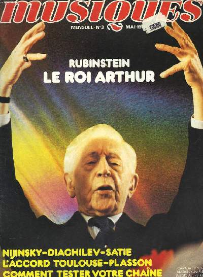 MUSIQUES. MENSUEL N 3, MAI 1979. RUBINSTEIN, LE ROI ARTHUR / NIJINSKY-DIAGHILEV-SATIE / L'ACCORD TOULOUSE-PLASSON / COMMENT TESTER VOTRE CHAINE / ...