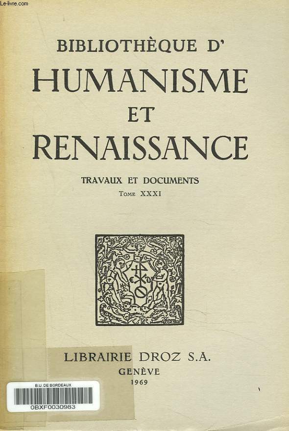 BIBLIOTHEQUE D'HUMANISME ET RENAISSANCE. TRAVAUX ET DOCUMENTS TOME XXXI, N2. E. ARMSTRONG : NOTES ON THE WORK OFGUILLAUME MICHEL, DIT DE TOURS / C. MUTINI: ITINERARI RUZANTIANI / CHR; BEC:UNE LIBRAIRIE FLORENTINE DE LA FIN DU XVe SIECLE / C.M. ZSUPPAN...