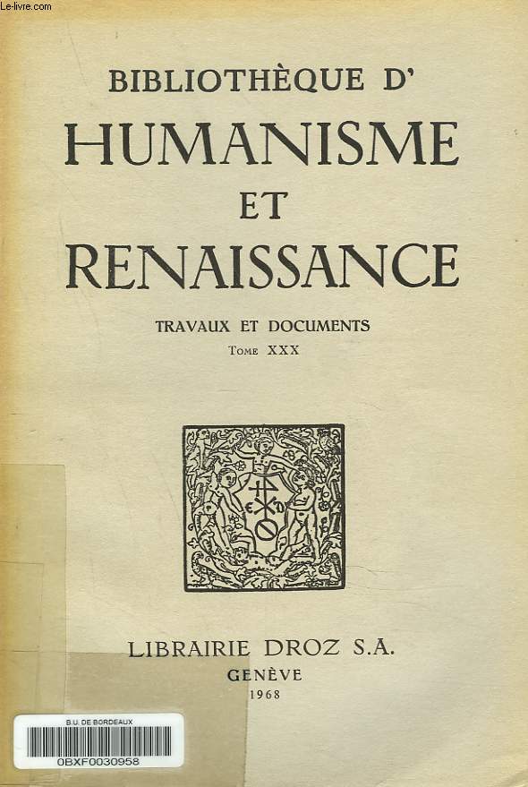 BIBLIOTHEQUE D'HUMANISME ET RENAISSANCE. TRAVAUX ET DOCUMENTS TOME XXX, N3. G. A. Prouse : Les Comptes du monde adventureux et le roman de Jehan de Saintr ; C. Lauvergnat-Gaignire : 