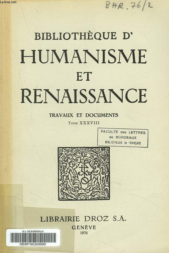 BIBLIOTHEQUE D'HUMANISME ET RENAISSANCE. TRAVAUX ET DOCUMENTS TOME XXXVIII, N2. F. HIGMAN: DATES CLES DE LA REFORME FRANCAISE: LE SOMMAIRE DE GUILLAUME FAREL ET LA SOMME DE L'ESCRIPTURE SAINCTE / S. BERTELLI : EGEMONIA LINGUISTICA COME EGEMONIA CULTURALE