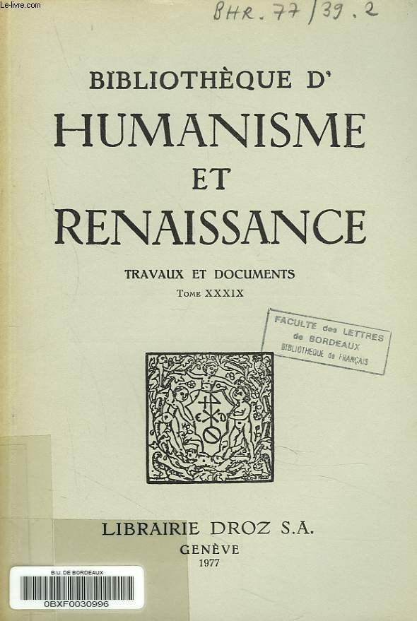 BIBLIOTHEQUE D'HUMANISME ET RENAISSANCE. TRAVAUX ET DOCUMENTS TOME XXXIX, N2. V.L. SAULNIER: DES VERS INCONNUS DE RONSARD. RONSARD ET LES LAVARDINS / E.F. TUTTLE : ANALOGY AND LANGUAGE CHANGE IN THE NOTES OF RENAISSANCE FLORENTINE / CH. M. SCOLLEN : ...