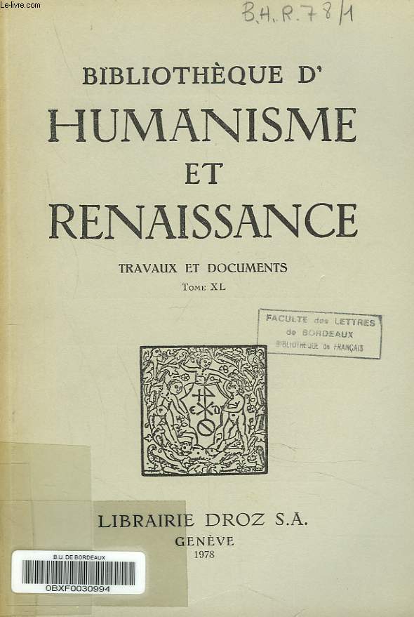 BIBLIOTHEQUE D'HUMANISME ET RENAISSANCE. TRAVAUX ET DOCUMENTS TOME XL, N1. V.L. SAULNIER : MARGURITE DE NAVARRE AU TEMPS DE BRICONNET. ETUDE DE LA CORRESPONDANCE GENERALE (1521-1522). 2e PARTIE / N. NEWBIGIN: TWO AUTOGRAPH'S OF BELISARIO BULGARINI'S