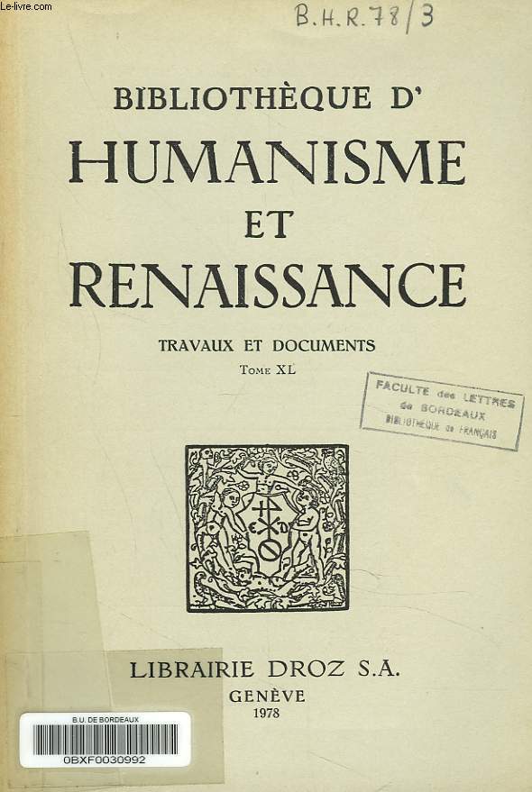 BIBLIOTHEQUE D'HUMANISME ET RENAISSANCE. TRAVAUX ET DOCUMENTS TOME XL, N3. J. WIRTH: SAINTE ANNE EST UNE SORCIERE / Y. LE HIR: SUR UN MANUSCRIT INEDIT DE FRANCOIS LE ROY / A. LINDER: EX MLA PARENTALA BON SEQUI SEN ORIRI NON POTEST: THE TROYAN ANCESTRY ..