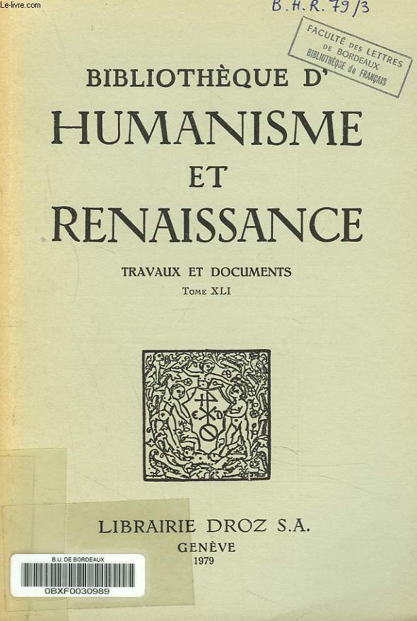 BIBLIOTHEQUE D'HUMANISME ET RENAISSANCE. TRAVAUX ET DOCUMENTS TOME XLI, N3.M.J. HEATH: RENAISSANCE SCHOLARS AND THE ORIGINS OF THE TURKS / DUNN-LARDEAU : LE PALAIS DES NOBLES DAMES (1534), UN PROBLEME D'ATTRIBUTION / A. DE PETRIS: GIANNOZZO MANETTI ...