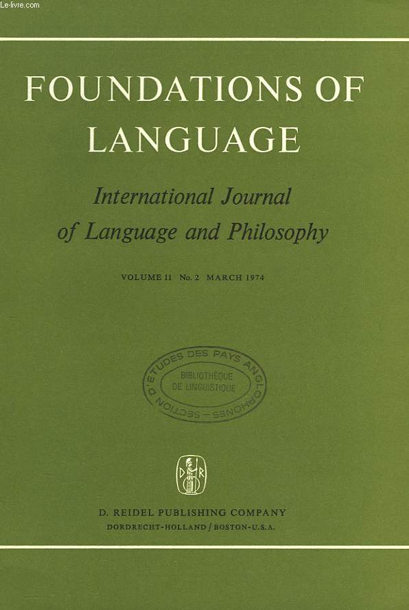 FOUNDATIONS OF LANGUAGE. INTERNATIONAL JOURNAL OF LANGUAGE AND PHILOSOPHY. VOL. 11, N2. CONTENTS: KRYSTYNA A. WACHOWICZ: AGAINST THE UNIVESALITY OF A SINGLE WH-QUESTION MOVEMENT / L. GUMPEL: THE ESSENCE OF REALITY AS A CONSTRUCT OF LANGUAGE / ...
