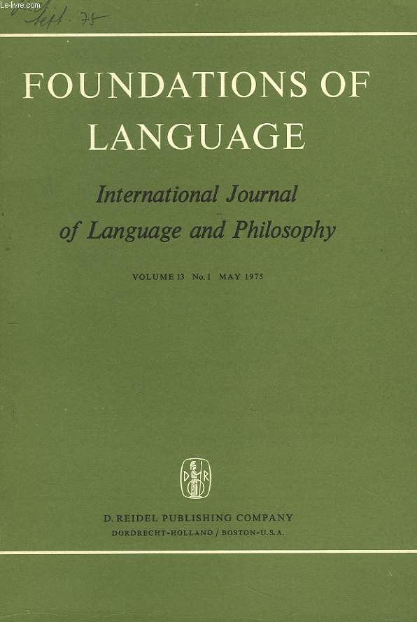 FOUNDATIONS OF LANGUAGE. INTERNATIONAL JOURNAL OF LANGUAGE AND PHILOSOPHY. VOL. 13, N1. WILMA BUCCI : EXTENDED GENERATIVE SEMANTICS: AN OPERATIONAL APPROACH / JULIA P. STANLEY : PASSIVE MOTIVATION : SASCHA FELIX : CONCERNING TOPICALIZATION IN CHILD....