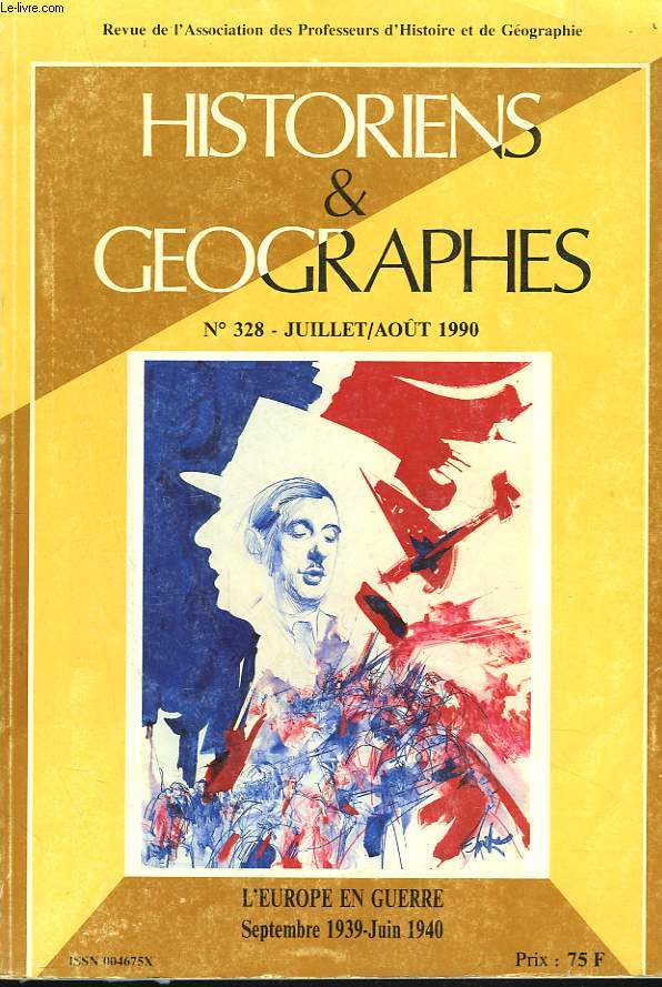 HISTORIENS ET GEOGRAPHES. REVUE N328, JUILLET-AOT 1990. DOSSIER : L'EUROPE EN GUERRE. SEPTEMBRE 1939-JUIN 1940. / ACTIVITES DE L'APHG / AIX-MARSEILLE. POLOGNE : L'ESPERANCE MALGRE LA CRISE, J. NATURSKI / TRIBUNE : PEDAGOGIES / RECHERCHE...