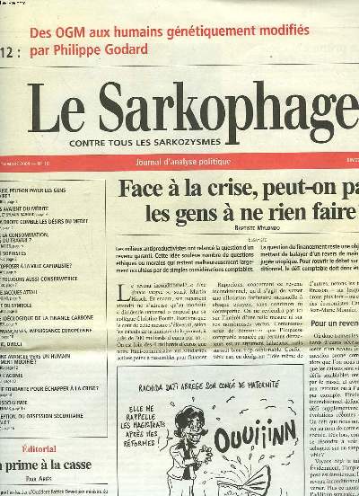 LE SARKOPHAGE, CONTRE TOUS LES SARKOZYSMES, JOURNAL D'ANALYSE POLITIQUE, BIMESTRIEL N 10, 17 JANV/14 MARS 2009. FACE A LA CRISE, PEUT-ON PAYER DES GENS A NE RIEN FAIRE ?, BAPTISTE MYLONDO / LA PRIME A LA CASSE, PAUL ARIES / DE OGM AUX HUMAINS ...