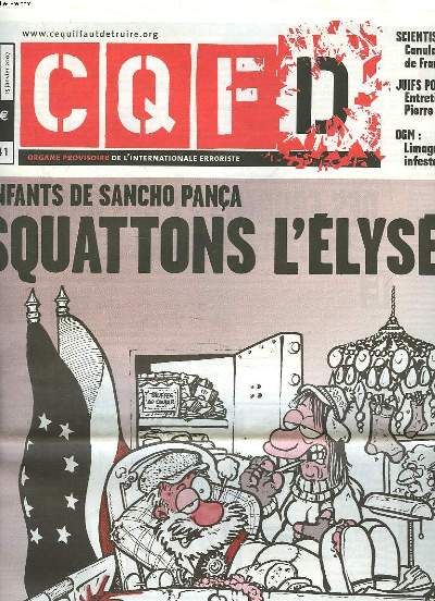 CQFD N41, JANVIER 2007. ENFANTS DE SANCHO PANCA, SQUATTONS L'ELYSEE ! / SCIENTISME : CANULAR AU COLLEGE DE FRANCE / JUIFS POUR LA PAIX : ENTRETIEN AVEC PIERRE STAMBUL / OGM : LIMAGRAIN INFESTE L'INDE / ...