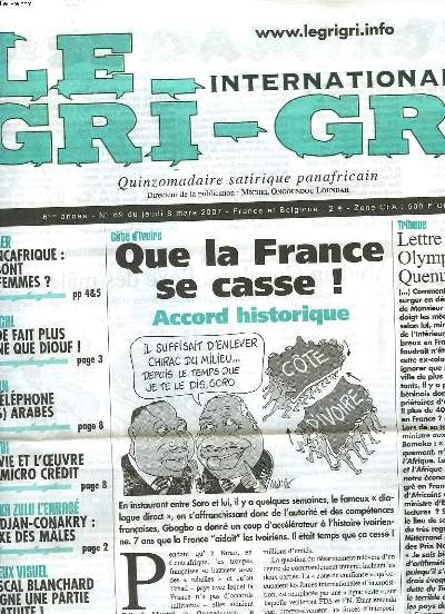 LE GRI-GRI INTERNATIONAL, QUINZOMADAIRE SATIRIQUE PANAFRICAIN N69, 8 MARS 2007. CTE D'IVOIRE. QUE LA FRANCE SE CASSE ! ACCORD HISTORIQUE / DOSSIER: FRANCAFRIQUE: OU SONT LES FEMMES ? / SENEGAL: WADE FAIT PLUS JEUNE QUE DIOUF ! / ...