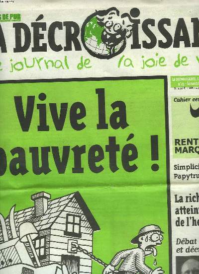 CASSEURS DE PUB. LA DECROISSANCE, LE JOURNAL DE LA JOIE DE VIVRE N 23, SEPTEMBRE 2004. VIVE LA PAUVRETE / RENTREE SANS MARQUES 2004 / SIMPLICITE VOLONTAIRE: PAPYTRUC LE SAVOYARD / LA RICHESSE, UNE ATTEINTE AUX DROITS DE L'HOMME / ...