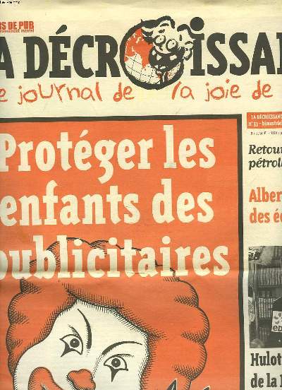 CASSEURS DE PUB. LA DECROISSANCE, LE JOURNAL DE LA JOIE DE VIVRE N 33, SEPTEMBRE-OCTOBRE 2006. PROTEGER LES ENFANTS DES PUBLICITAIRES / RETOUR SUR LE CHOC PETROLIER DE 1973 / ALBERT, LE PRINCE DES ECOTARTUFFES / HULOT, PRESIDENT DE LA REPUBLIQUE / ...