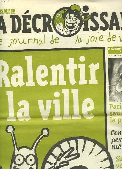 CASSEURS DE PUB. LA DECROISSANCE, LE JOURNAL DE LA JOIE DE VIVRE N47, MARS 2008. RALENTIR LA VILLE / PARIS HILTON SAUVERA-T-ELLE LA PLANETE ? / COMMENT LES PESTICIDES ONT TUES LA TERRE / ...