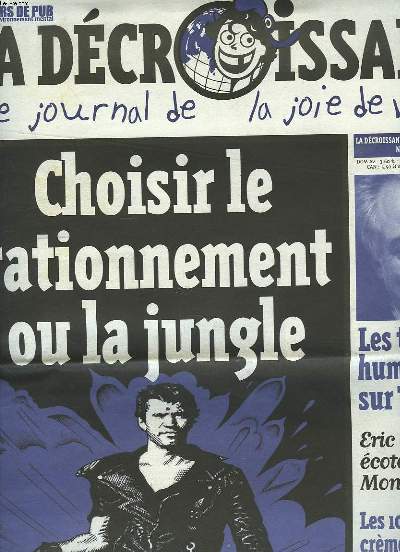 CASSEURS DE PUB. LA DECROISSANCE, LE JOURNAL DE LA JOIE DE VIVRE N50, JUIN 2008. CHOISIR LE RATIONNEMENT OU LA JUNGLE / LES TRANS-HUMAINS SONT SUR TERRE ! / ERIC LE BOUCHER, ECOTARTUFE DU MONDE /...