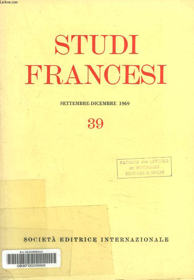 STUDI FRANCESI N39, SETTEMBRE-DICEMBRE 1969. E. DROZ, LE COPISTE RICHARD PHILIPPE (1471) / R.E. ASHER, MYTH, LEGEND AND HISTORY IN RENAISSANCE / G. CERRUTI, II LA MARCHESE DE SADE: LA SUA RECENTE FORTUNA (1958-1968) / C. RIZZA, COSTANTI ESTETICHE NELLA..
