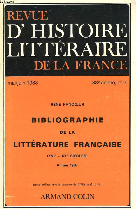 REVUE D'HISTOIRE LITTERAIRE DE LA FRANCE, 88e ANNEE, N3, MAI-JUIN 1988. RENE RANCOEUR : BIBLIOGRAPHIE DE LA LITTERATURE FRANCAISE (XVIe - XXe SIECLES). ANNEE 1987.