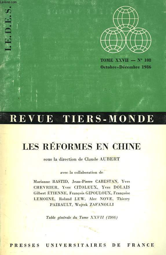 REVUE TIERS-MONDE TOME XXVII, N108, OCTOBRE-DECEMBRE 1986. LES REFORMES EN CHINE. 1. LES STRUCTURES ECONOMIQUES. 2 LES CADRES SOCIAUX. 3. LES PERSPECTIVES. CONCLUSION PAR ROLAND LEW.