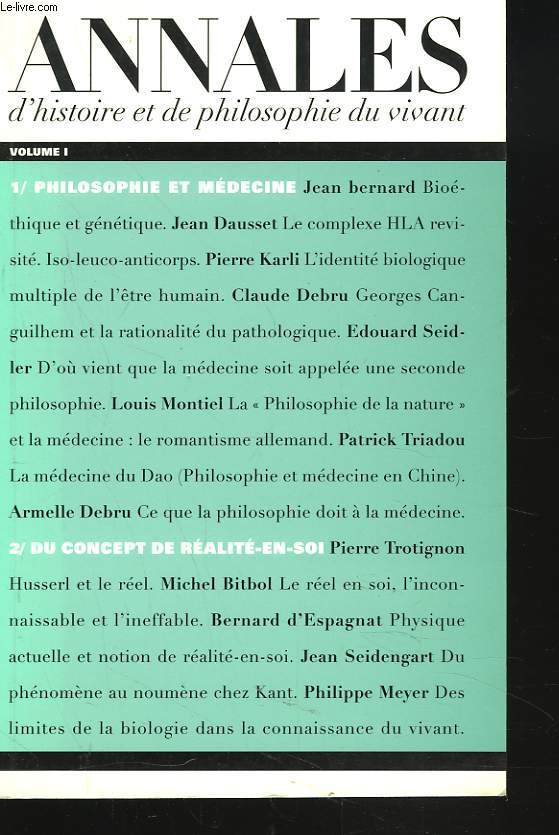 ANNALES D'HISTOIRE ET DE PHILOSOPHIE DU VIVANT. VOLUME I. 1. PHILOSOPHIE ET MEDECINE. 2. DU CONCEPT DE REALITE-EN-SOI. JEAN BERNARD BIOETHIQSUE ET GENETIQUE / JEAN DAUSSET : LE COMPLEXE HLA REVIENT. ISO-LEUCO-ANTICORPS / PIERRE KARLI, L'IDENTITE...