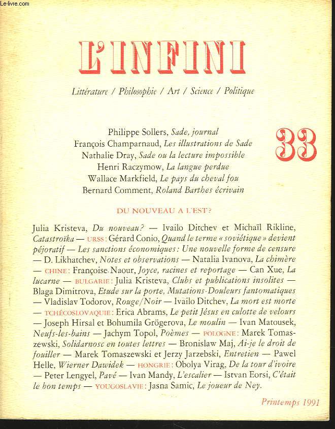 L'INFINI. LITTERATURE, PHILOSOPHIE, ART, SCIENCE, POLITIQUE. N33, PRINTEMPS 1991. PHILIPPE SOLERS, SADE, JOURNAL / F. CHAMPARNAUD, LES ILLUSTRATIONS DE SADE / NATHALIE DRAY, SADE OU LA LECTURE IMPOSSIBLE / HENRI RACZYMOW, LA LANGUE PERDUE / ...