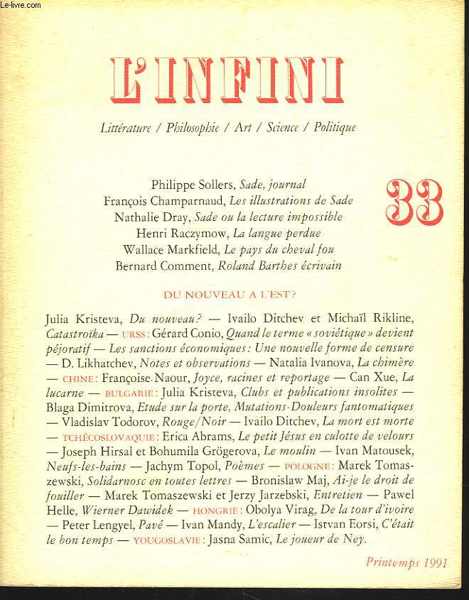 L'INFINI. LITTERATURE, PHILOSOPHIE, ART, SCIENCE, POLITIQUE. N33, PRINTEMPS 1991. PHILIPPE SOLERS, SADE, JOURNAL / F. CHAMPARNAUD, LES ILLUSTRATIONS DE SADE / NATHALIE DRAY, SADE OU LA LECTURE IMPOSSIBLE / HENRI RACZYMOW, LA LANGUE PERDUE / ...