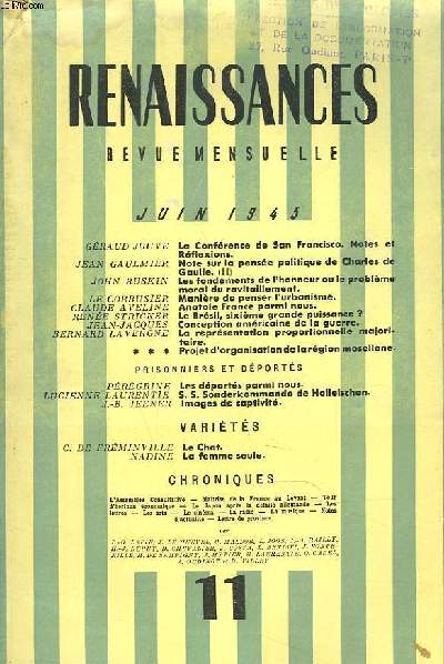 RENAISSANCES, REVUE MENSUELLE N11, JUIN 1945. GERAUD JOUVE, LA CONFERENCE DE SAN FRANCISCO, NOTES ET REFLEXIONS / JEAN GAULMIER, NOTES SUR LA PENSEE POLITIQUE DE CHARLES DE GAULLE / JOHN RUSKIN, LES FONDEMENTS DE L'HONNEUR OU LE PROBLEME MORAL...