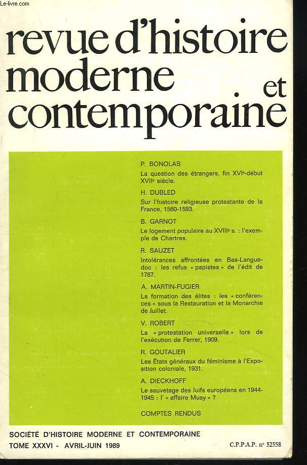 REVUE D'HISTOIRE MODERNE ET CONTEMPORAINE, TOME XXXVI, AVRIL-JUIN 1989. P. BONOLAS, LA QUESTION DES ETRANGERS, FIN XVIe-DEBUT XVIIe SIECLE / H. DUBLED, SUR L'HISTOIRE RELIGIEUSE PROTESTANTE DE LA FRANCE, 1560-1593 / B.GARNOT, LE LOGEMENT POPULAIRE ...