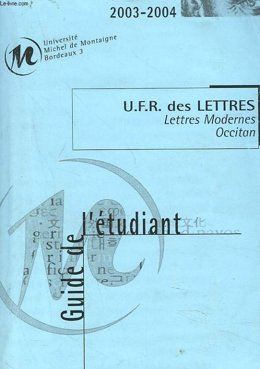 GUIDE DE L'ETUDIANT. U.F.R. DES LETTRES. LETTRES MODERNES. OCCITAN. 2003-2004.