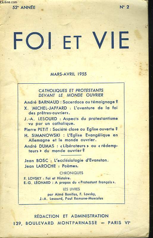 FOI ET VIE N2, 53e ANNEE, MARS-AVRIL 1955. CATHOLIQUES ET PROTESTANTS DEVANT LE MONDE OUVRIER / A. BARNAUD : SACERDOCE OU TEMOIGNAGE? / X. MICHEL-JAFFARD: L'AVENTURE DE LA FOI DES PRTRES OUVRIERS / J.A. LESOURD: ASPECTS DU PROTESTANTISME VU ...
