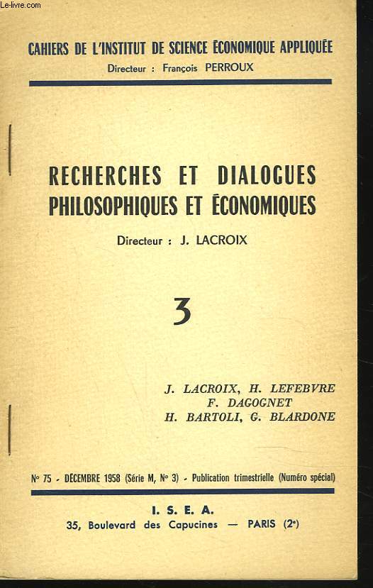 RECHERCHES ET DIALOGUES PHILOSOPHIQUES ET ECONOMIQUES 3. Par J. LACROIX, H. LEFEBVRE, F. DAGONET, H. BARTOLI, G. BLARDONE. + ENVOI DE H. LEFEBVRE