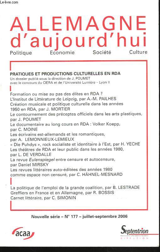 ALLEMAGNE D'AUJOURD'HUI. POLITIQUE, ECONOMIE, SOCIETE, CULTURE. NOUVELLE SERIE, N177, JUILLET-SEPT. 2006. PRATIQUES ET PRODUCTIONS CULTURELLES EN RDA, DOSSIER PUBLIE SOUS LA DIRECTION DE J. POUMET.