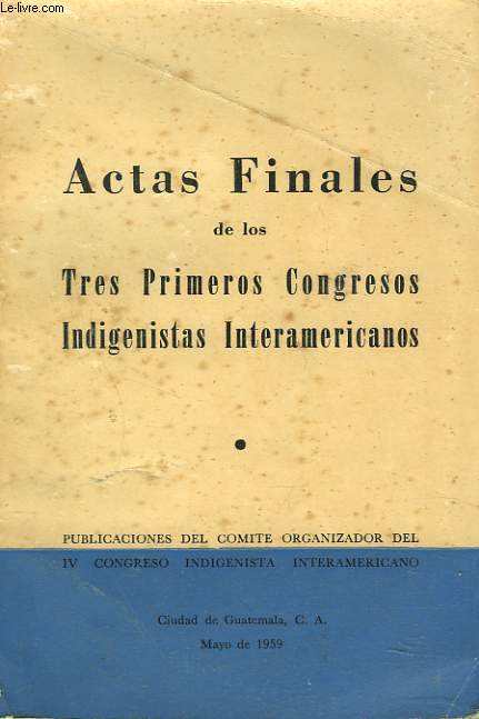 ACTAS FINALES DE LOSCONGRESOS INDIGENISTAS INTERAMERICANOS